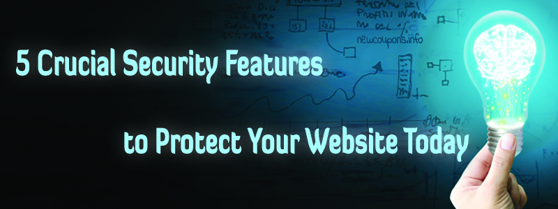 5 Crucial Security Features to Protect Your Website Today