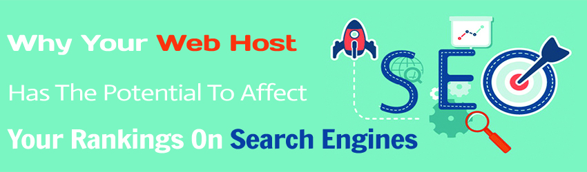 Effects Your Web Host Has On Your Search Engine Rankings