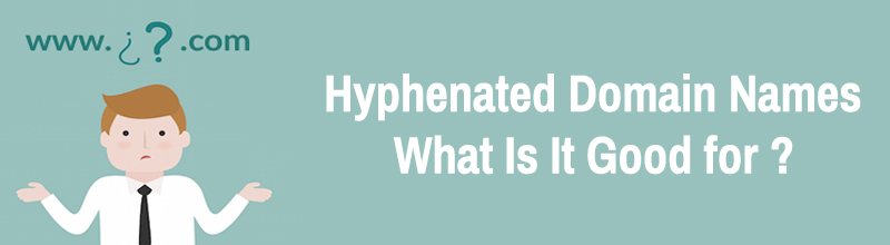 Things you need to know about Hyphenated Domain Names