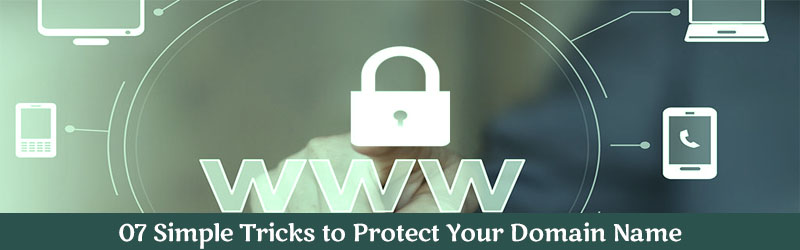 07 Simple Tricks to Protect Your Domain Name