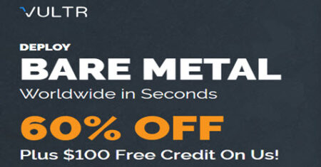 Vultr Bare Metal 60% Discount plus $100 free credit-thumbnail
