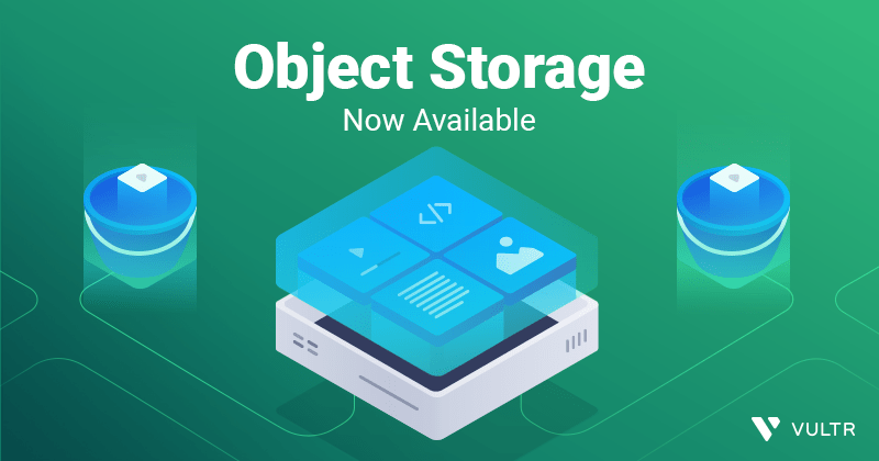 Vultr Object Storage Is Now Available &#8211; Starting at $5/mo.