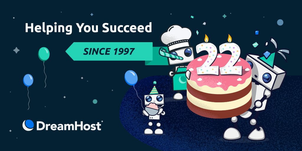 DreamHost 22nd Birthday Deals – Get 45% Off Web Hosting