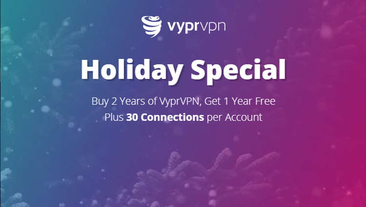 VyprVPN Holiday Offer &#8211; Buy 2 Years Get 1 Year Free