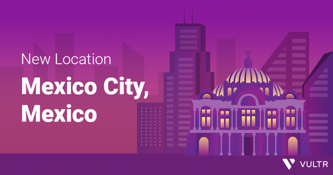 Vultr Opens Its 19th Cloud Location In Mexico City