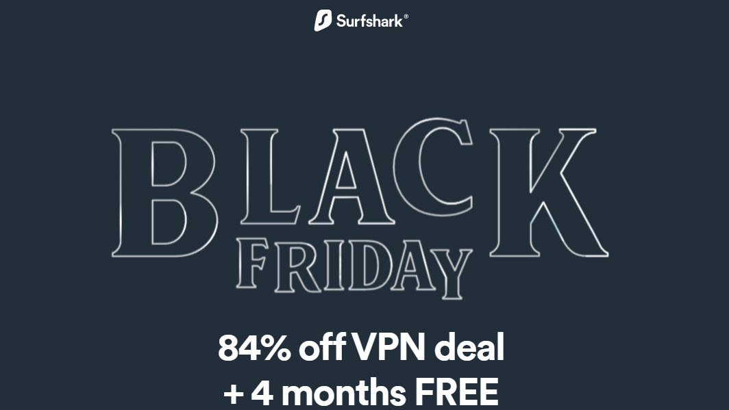 Surfshark Black Friday 2021 Deal – 84% OFF + 4 Months Free