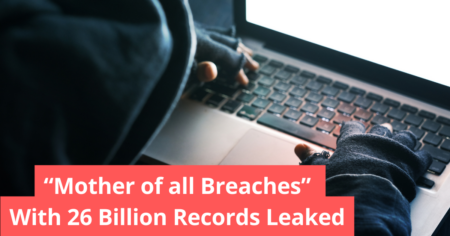 “Mother of all Breaches” With 26 Billion Records Leaked